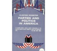 Parties and Politics in America by Clinton Rossiter Clinton Lawrence Rossiter (Auteur)