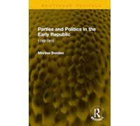 Parties and Politics in the Early Republic