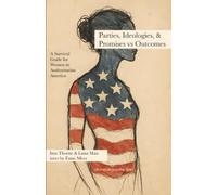 Parties, Ideologies, & Promises vs Outcomes - Civics Book 2: A Survival Guide for Women in Authoritarian America
