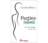 Cynthia Robert – Parties intimes: Ma victoire sur le viol – Essai – Broché