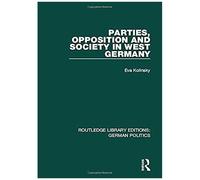 Parties, Opposition And Society In West Germany (Rle: German Politics)