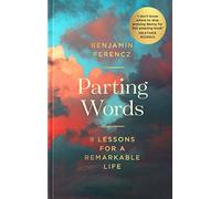 Parting Words: 9 lessons for a remarkable life