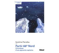 Partir 66° Nord: Chroniques d'une apprentie capitaine
