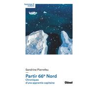 Sandrine Pierrefeu – Partir 66° Nord – Chroniques d'une apprentie capitaine – Glénat