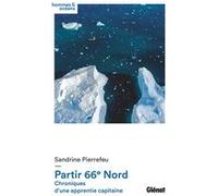 Partir 66° Nord: Chroniques d'une apprentie capitaine