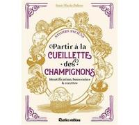 Partir à la cueillette des champignons Jean-Marie Polèse (Auteur)