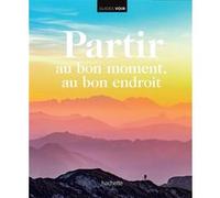 Partir au bon moment, au bon endroit