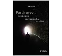Partir Avec - Ses Doutes, Ses Incertitudes, Ses Colères