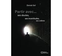 Partir avec... ses doutes, ses incertitudes, ses colères