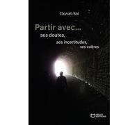 Partir avec... ses doutes, ses incertitudes, ses colères