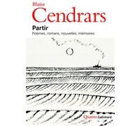 Partir Blaise Cendrars (Auteur), Claude Leroy (Editeur du volume)
