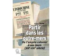 Partir dans les outre-mers De l'empire colonial à nos jours (XIXe-XXIe siècle) - LES INDES SAVANTES - Indes Savantes - broché - Etude