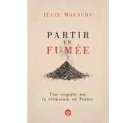 Partir en fumée: Enquête sur la filière de la crémation