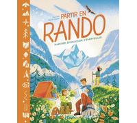 Partir en rando: Marcher, bivouaquer, s'émerveiller