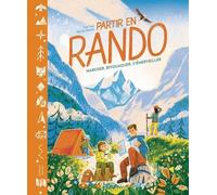 Partir En Rando - Une Introduction À La Randonnée Et Au Camping En Pleine Nature