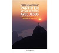 Partir en voyage de noces avec Jesus Pierre Descouvemont (Auteur)