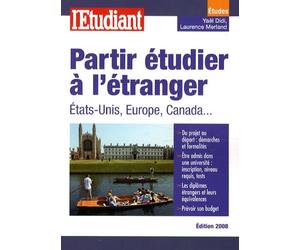 Partir étudier à l'étranger: Etats-Unis, Europe, Canada...