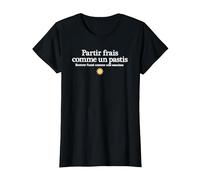 partir Frais comme Un Pastis rentrer fumé comme Une Saucisse T-Shirt, Femme, Noir, 3XL
