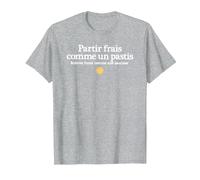 partir Frais comme Un Pastis rentrer fumé comme Une Saucisse T-Shirt, Homme, Gris Chiné, 4XL
