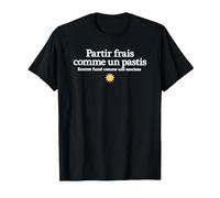 partir Frais comme Un Pastis rentrer fumé comme Une Saucisse T-Shirt, Homme, Noir, 4XL