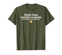 partir Frais comme Un Pastis rentrer fumé comme Une Saucisse T-Shirt, Homme, Olive, XL