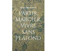 Partir, Marcher, Vivre Sans Plafond