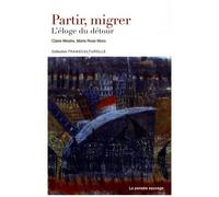 Partir, Migrer - L'éloge Du Détour