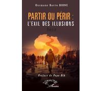 Partir ou périr : l’exil des illusions - Ousmane Barro Dione - L'harmattan - broché - Essai