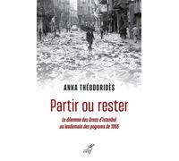 Le dilemme minoritaire : partir ou rester à Istanbul: Une histoire des Grecs d'Istanbul au lendemain des pogroms des 6-7 septembre 1955