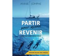 Partir pour mieux revenir: 1 voilier, 2 ans, 3 enfants ; l'aventure d'une vie (Version deluxe avec images)