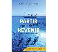 Partir pour mieux revenir: 1 voilier, 2 ans, 3 enfants ; l'aventure d'une vie (Version deluxe avec images)