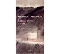 Partir, rester, revenir Shahrokh Meskoob (Auteur), Sorour Kasmai (Traduction), Amir Moghani (Traduction), Michel Parfenov (Traduction)