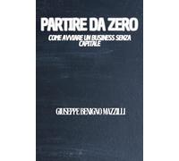 Partire da Zero: Come Avviare un Business Senza Capitale