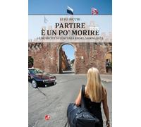 Partire è un po' morire. Le inchieste di Costanza Brori, giornalista