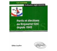 Partis et élections au Royaume-Uni depuis 1945 - Gilles Leydier - Ellipses - broché - Etude