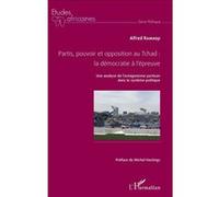 Partis, Pouvoir Et Opposition Au Tchad : La Démocratie À L'épreuve - Une Analyse De L'antagonisme Partisan Dans Le Système Politique