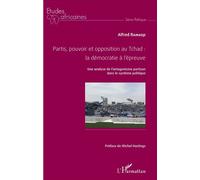 Partis, pouvoir et opposition au Tchad: la démocratie à l'épreuve Alfred Ramadji (Auteur)