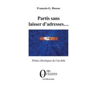 Partis sans laisser d’adresses... Petites chroniques de l’au-delà - François-Georges Bussac - Orizons - broché - Roman