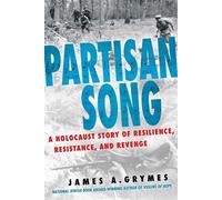 Partisan Song A Holocaust Story of Resilience, Resistance, and Revenge - James A. Grymes - Citadel Press - ebook (ePub) - Livre