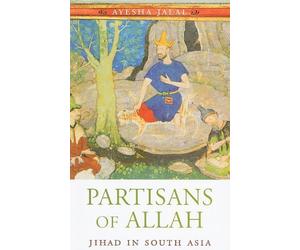 Partisans of Allah: Jihad in South Asia by Ayesha Jalal(2010-04-10)