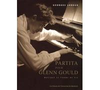 Partita pour Glenn Gould Musique et forme de vie - Georges Leroux - Presses Universite De Montreal - broché - Guide