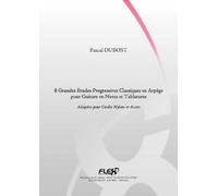 PARTITION CLASSIQUE - 8 Grandes Etudes Progressives Classiques en Arpège - P. DUBOST - Guitare Solo