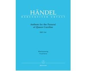 Partition classique BARENREITER HAENDEL G.F. - ANTHEM FOR THE FUNERAL OF QUEEN CAROLINE HWV 264 - CHANT, PIANO Choeur et ensemble vocal