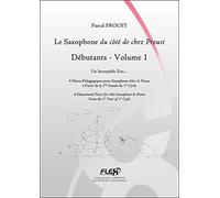 PARTITION CLASSIQUE - Le Saxophone du côté de chez Proust - Débutants - Volume 1 - P. PROUST - Saxophone et Piano