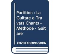Partition : La Guitare à Travers Chants - Méthode - Guitare