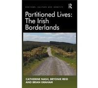 Partitioned Lives: The Irish Borderlands (Heritage, Culture, And Identity) (Hardcover) Catherine Nash, Professor Brian Graham, Bryonie Reid, Professor Brian Graham (Auteur)