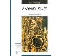 Partitions classique ADVANCE MUSIC KRONFUSS R. - ANYWAY BLUES - 4 SAXOPHONES (SATBAR) Basson