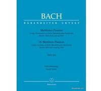 Partitions classique BARENREITER BACH J.S. - PASSION SELON SAINT-MATTHIEU BWV 244 (ARRANGEMENT DE MENDELSSOHN BERLIN 1829 ET LEIPZIG Choeur et ensemble vocal G