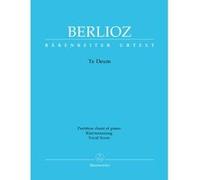 Partitions classique BARENREITER BERLIOZ HECTOR - TE DEUM - REDUCTION CHANT, PIANO Choeur et ensemble vocal