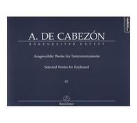 Partitions classique BARENREITER CABEZON ANTONIO DE - AUSGEWÄHLTE WERKE FÜR TASTENINSTRUMENTE IV Orgue G